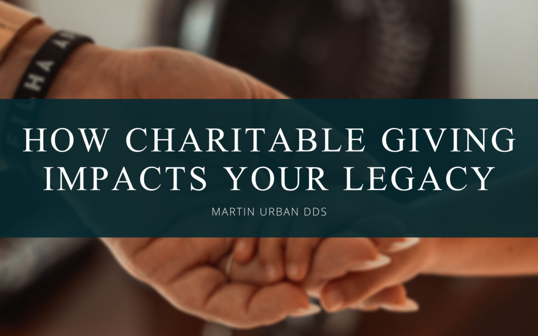 How Charitable Giving Impacts Your Legacy
